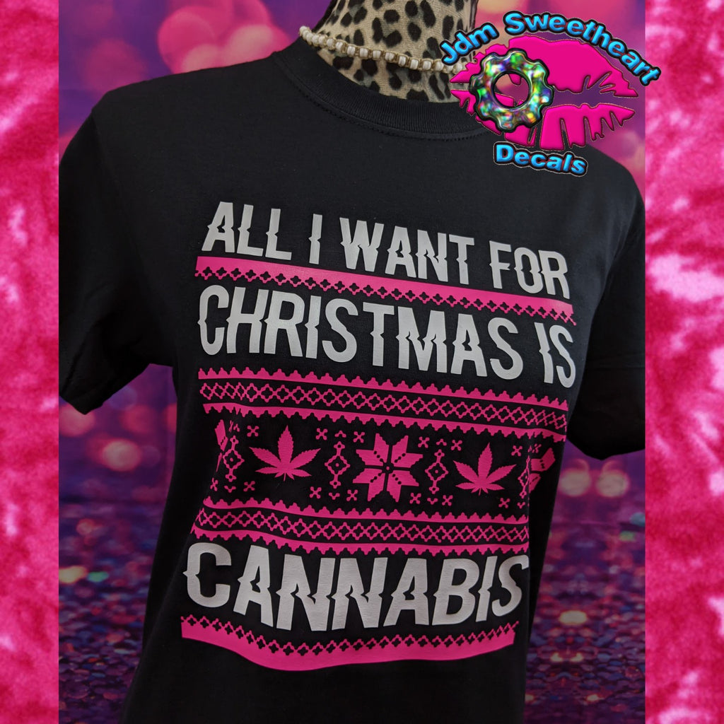 ALL I WANT FOR CHRISTMAS IS CANNABIS WEED BLACK SHORT SLEEVE UNISEX FIT T SHIRT