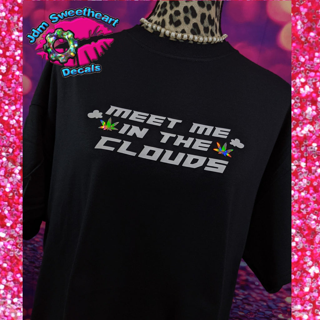 MEET ME IN THE CLOUDS HOLOGRAPHIC CANNABIS WEED BLACK SHORT SLEEVE UNISEX FIT T SHIRT