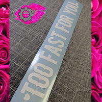 TOO FAST FOR YOU DECAL BANNER