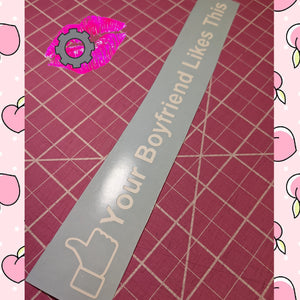 YOUR BOYFRIEND LIKES THIS DECAL BANNER