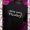 GIRLS LOVE FLOWERS CANNABIS WEED MARIJUANA SHIRT BLACK SHORT SLEEVE UNISEX FIT T SHIRT