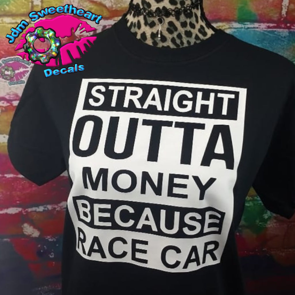 Straight Outta Money Because Race Car Black Short Sleeve Unisex Fit T Shirt