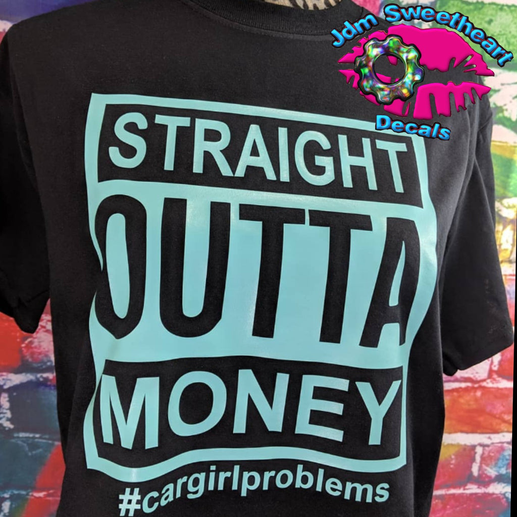 Straight Outta Money Car Girl Problems Black Short Sleeve Unisex Fit T Shirt Shirt