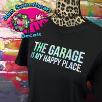 THE GARAGE IS MY HAPPY PLACE Short Sleeve Unisex Fit T Shirt